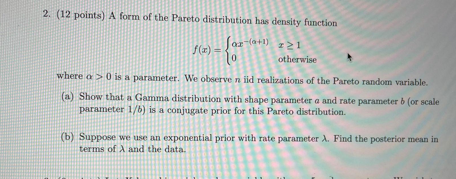 2 12 Points A Form Of The Pareto Distribution Has Density Function F X Fax A 1 X 1 Otherwise 0 Where A 0 Is 1