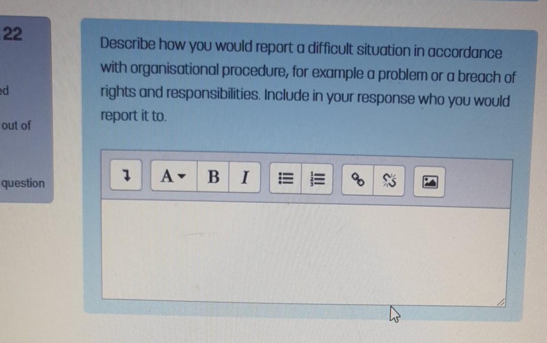 22 Describe How You Would Report A Difficult Situation In Accordance With Organisational Procedure For Example A Proble 1