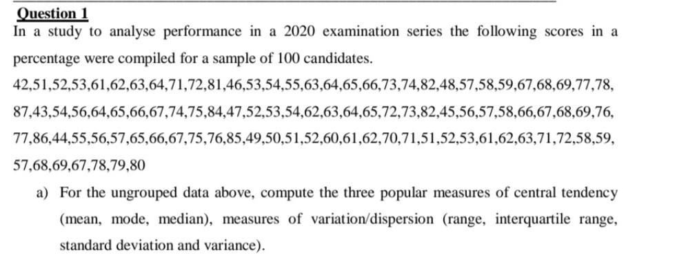 Question 1 In A Study To Analyse Performance In A 2020 Examination Series The Following Scores In A Percentage Were Comp 1