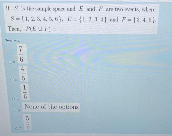 If S Is The Sample Space And E And F Are Two Events Where S 1 2 3 4 5 6 E 1 2 3 4 And F 3 4 5 Th 1