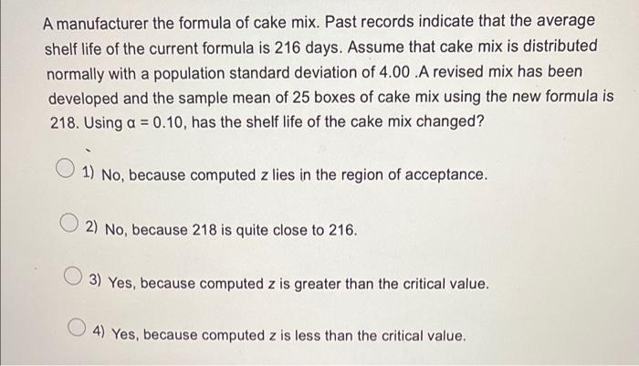 A Manufacturer The Formula Of Cake Mix Past Records Indicate That The Average Shelf Life Of The Current Formula Is 216 1