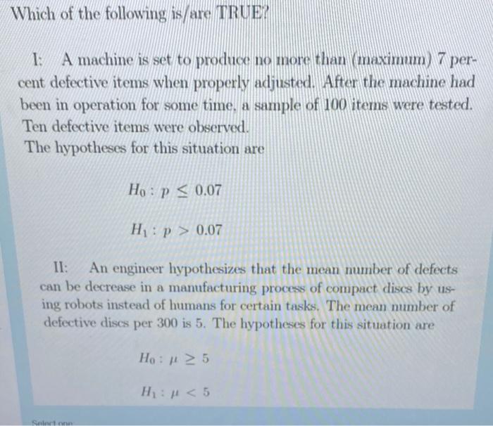 Which Of The Following Is Are True 1 A Machine Is Set To Produce No More Than Maximum 7 Per Cent Defective Items Wh 1