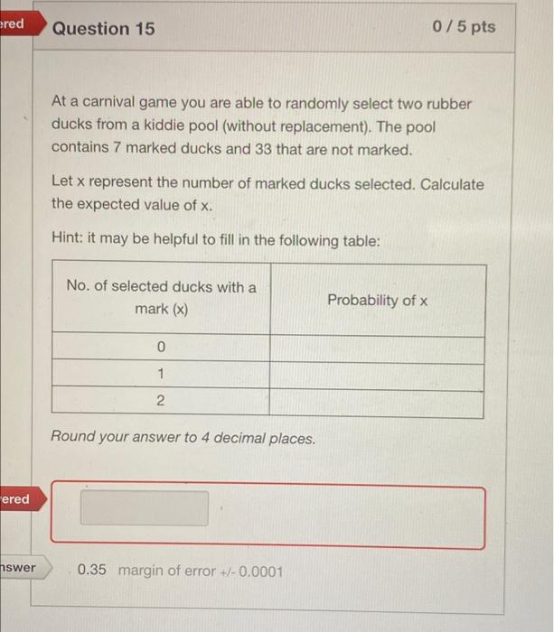 Ered Ered Nswer 0 5 Pts Question 15 At A Carnival Game You Are Able To Randomly Select Two Rubber Ducks From A Kiddie Po 1