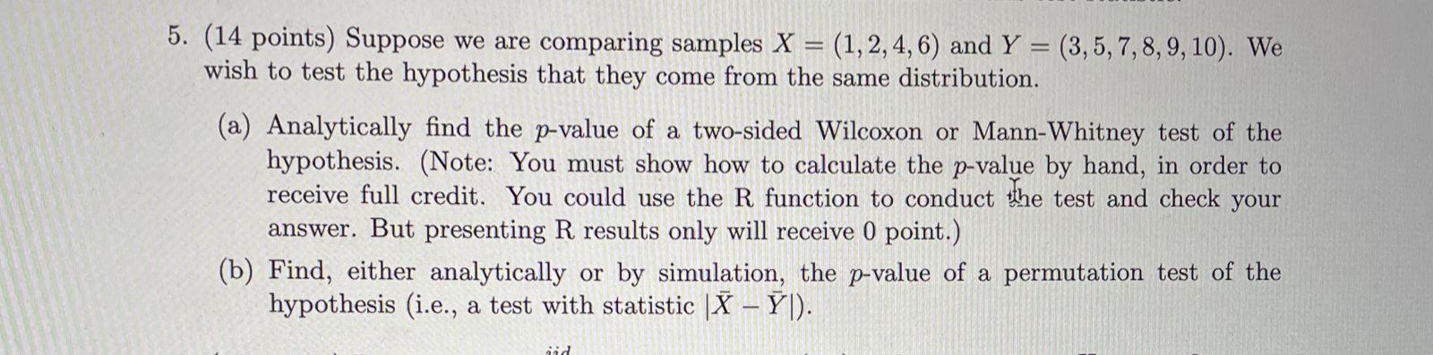 5 14 Points Suppose We Are Comparing Samples X 1 2 4 6 And Y 3 5 7 8 9 10 We Wish To Test The Hypoth 1