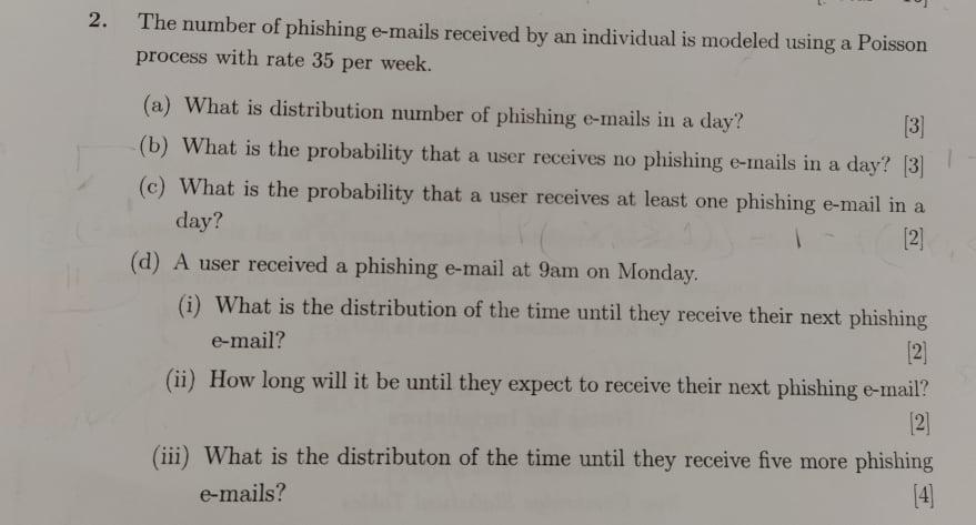 2 The Number Of Phishing E Mails Received By An Individual Is Modeled Using A Poisson Process With Rate 35 Per Week A 1