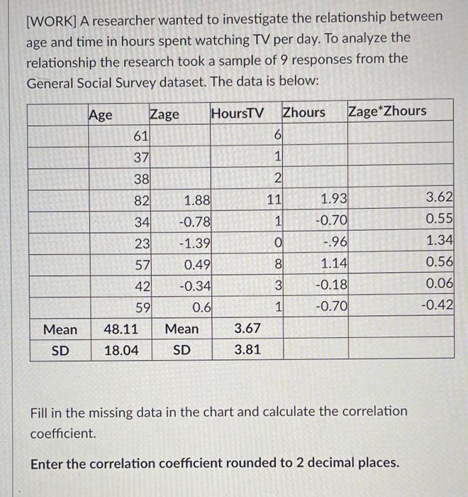 Work A Researcher Wanted To Investigate The Relationship Between Age And Time In Hours Spent Watching Tv Per Day To A 3