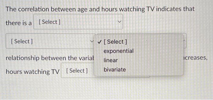 Work A Researcher Wanted To Investigate The Relationship Between Age And Time In Hours Spent Watching Tv Per Day To A 4