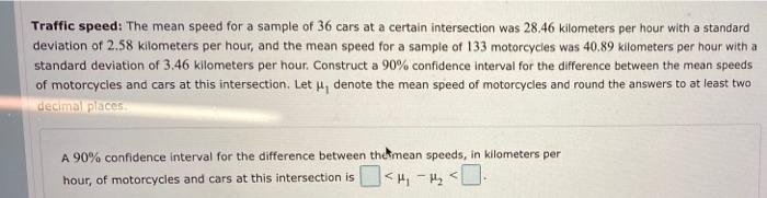 Traffic Speed The Mean Speed For A Sample Of 36 Cars At A Certain Intersection Was 28 46 Kilometers Per Hour With A Sta 1