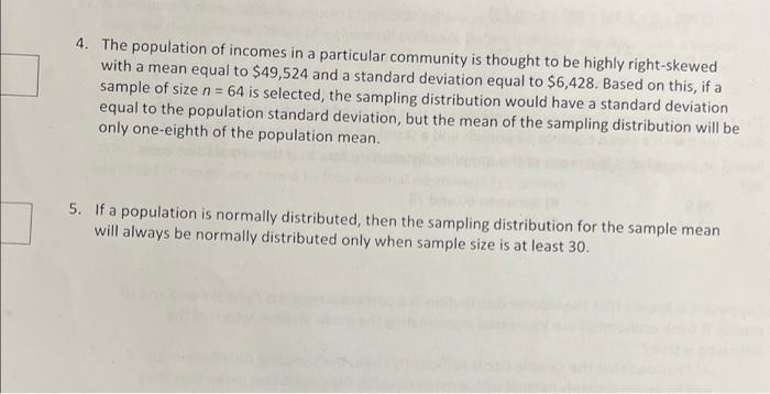 4 The Population Of Incomes In A Particular Community Is Thought To Be Highly Right Skewed With A Mean Equal To 49 524 1