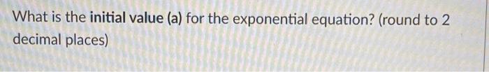 Work A Certain Element Has A Half Life Of 35 Days If You Started With 40 Grams What Would The Exponential Function F 2
