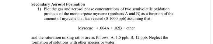 Secondary Aerosol Formation 1 Plot The Gas And Aerosol Phase Concentrations Of Two Semivolatile Oxidation Products Of T 1
