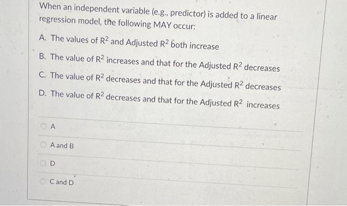 When An Independent Variable E G Predictor Is Added To A Linear Regression Model The Following May Occur A The Va 1
