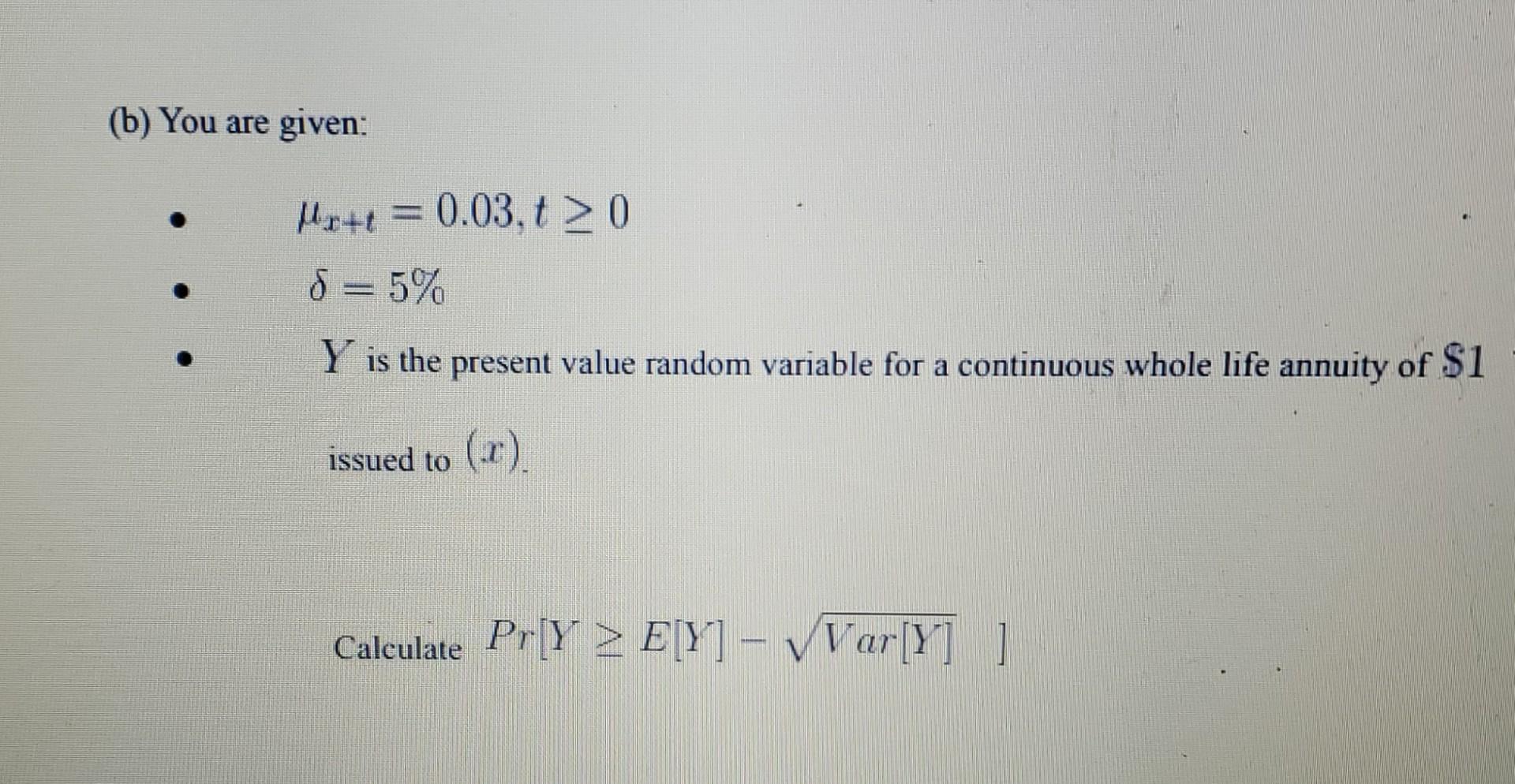 B You Are Given Mr T 0 03 T 0 8 5 Y Is The Present Value Random Variable For A Continuous Whole Life Annuity 1