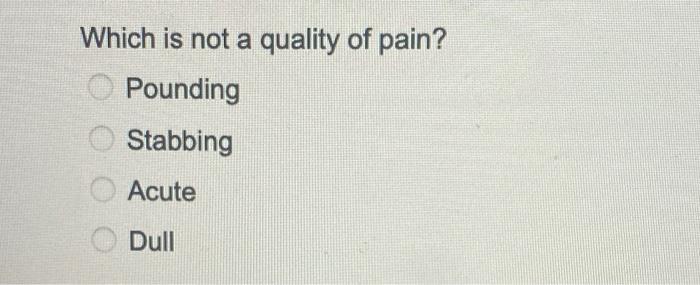 The Patient Is Having Pain To Appropriately Assess Which Should The Nurse Include Select All That Apply Quality Dru 6