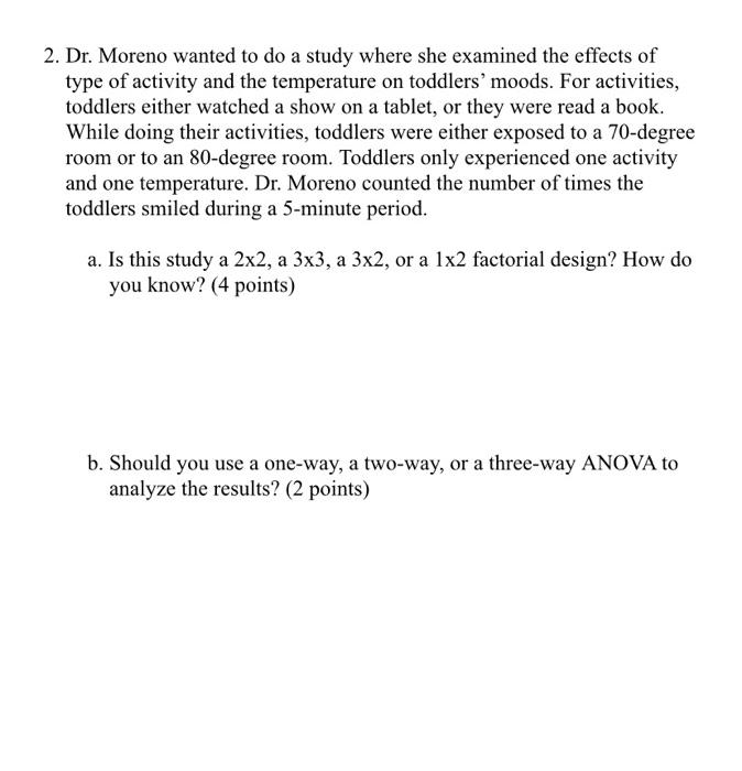 2 Dr Moreno Wanted To Do A Study Where She Examined The Effects Of Type Of Activity And The Temperature On Toddlers M 1