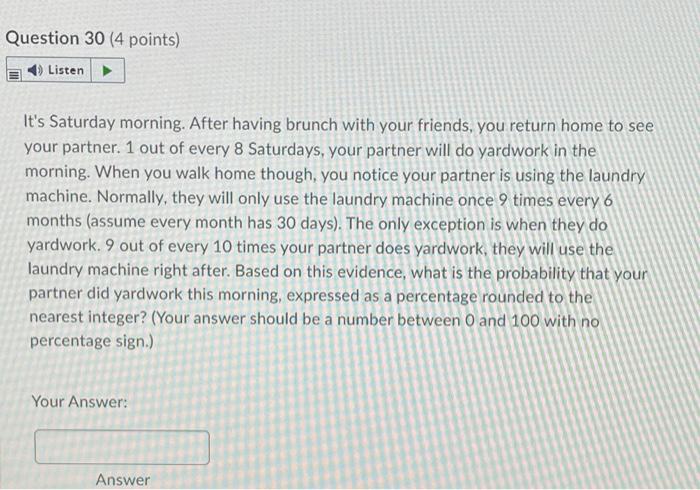 Question 30 4 Points 4 Listen It S Saturday Morning After Having Brunch With Your Friends You Return Home To See Yo 1