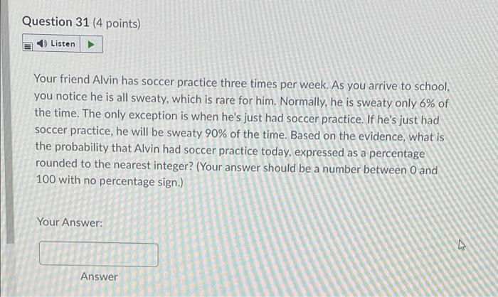 Question 31 4 Points 4 Listen Your Friend Alvin Has Soccer Practice Three Times Per Week As You Arrive To School Yo 1