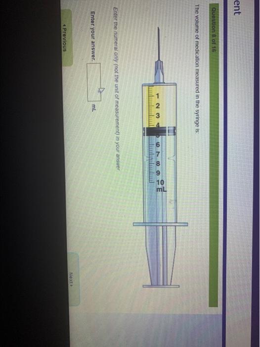 Ent Question 8 Of 16 The Volume Of Medication Measured In The Syringe Is Ml On 000 Enter The Numeral Only Not The Unit 1