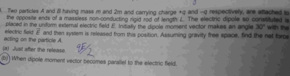 3 Two Particles A And B Having Mass M And 2m And Carrying Charge Q And Q Respectively Are Attached To The Opposite E 1