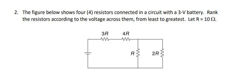 2 The Figure Below Shows Four 4 Resistors Connected In A Circuit With A 3 V Battery Rank The Resistors According To 1