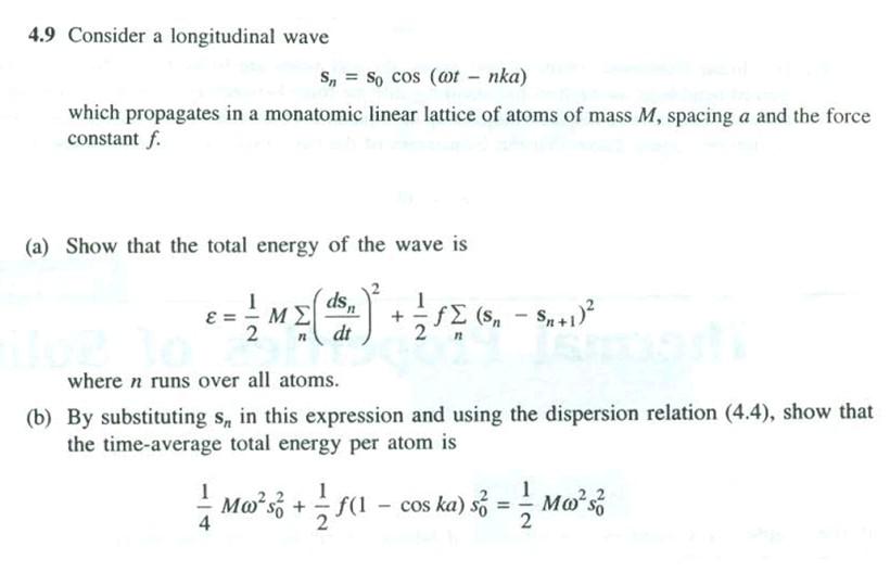4 9 Consider A Longitudinal Wave Sn So Cos T Nka Which Propagates In A Monatomic Linear Lattice Of Atoms Of Mass M 1