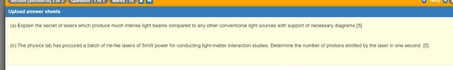 Upload Answer Sheets A Explain The Secret Of Lasers Which Produce Much Intense Light Beams Compared To Any Other Conve 1