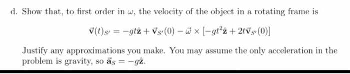 D Show That To First Order In W The Velocity Of The Object In A Rotating Frame Is V T S Gt2 Vs 0 X Gt 2 2 1