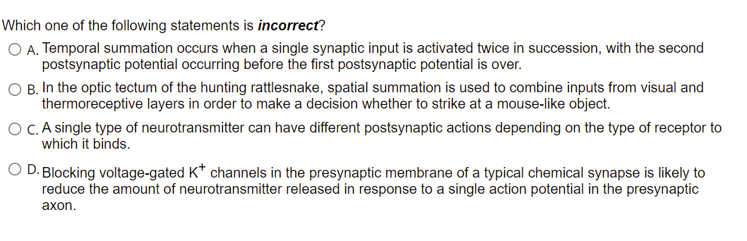 Which One Of The Following Statements Is Incorrect O A Temporal Summation Occurs When A Single Synaptic Input Is Activ 1