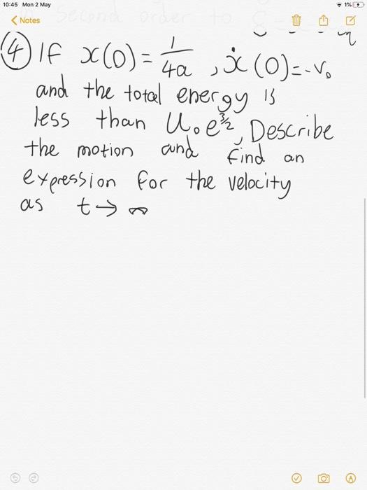 1 10 45 Mon 2 May Notes Second Order N 4 If X 0 4a X 0 And The Total Energy Is Less Than Woe Describe And Fi 1