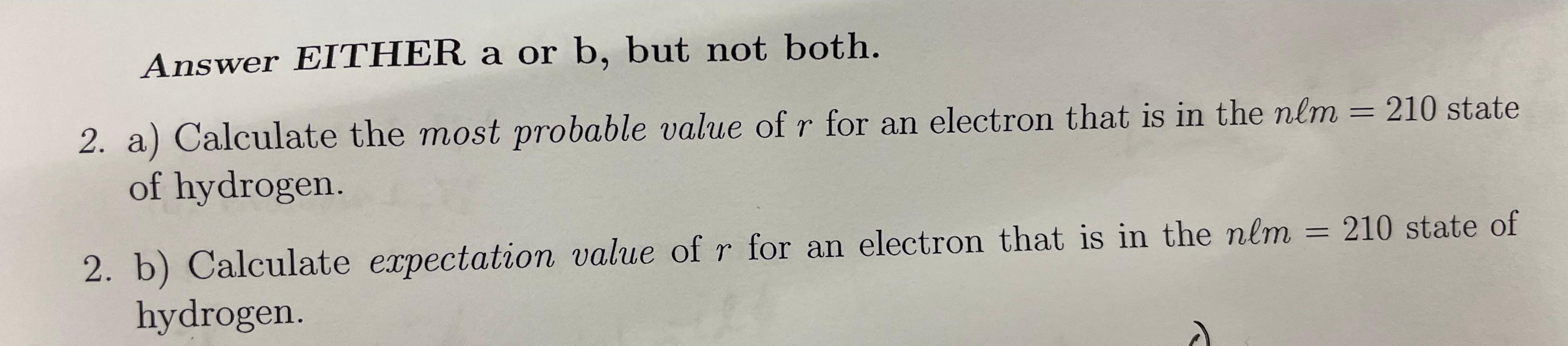 Answer Either A Or B But Not Both 2 A Calculate The Most Probable Value Of R For An Electron That Is In The Nlm 21 1