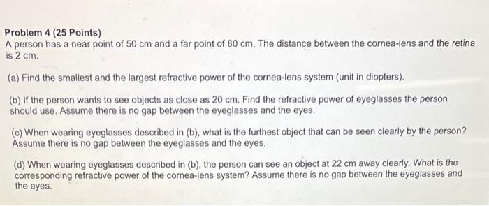 Problem 4 25 Points A Person Has A Near Point Of 50 Cm And A Far Point Of 80 Cm The Distance Between The Cornea Lens 1