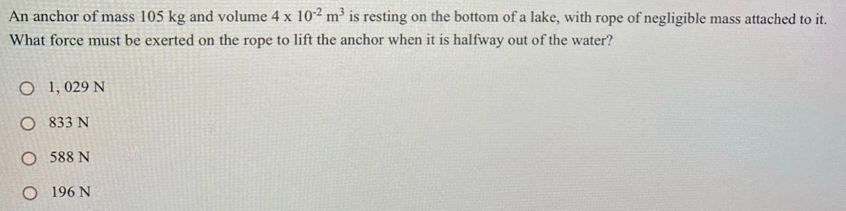An Anchor Of Mass 105 Kg And Volume 4 X 10 2 M Is Resting On The Bottom Of A Lake With Rope Of Negligible Mass Attache 1