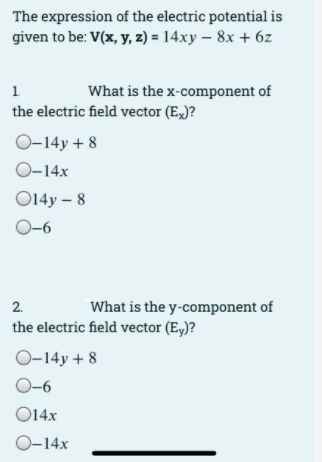 The Expression Of The Electric Potential Is Given To Be V X Y Z 14xy 8x 6z 1 What Is The X Component Of The E 1