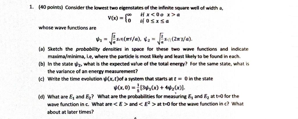 1 40 Points Consider The Lowest Two Eigenstates Of The Infinite Square Well Of Width A V X If X 00 X A If 0 X A W 1