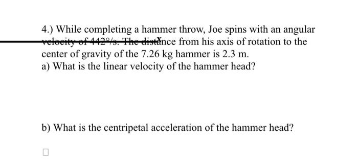 4 While Completing A Hammer Throw Joe Spins With An Angular Velocity Of 442 The Distance From His Axis Of Rotation 1