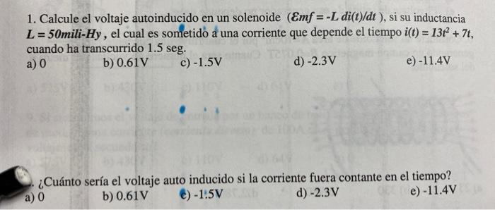 1 Calcule El Voltaje Autoinducido En Un Solenoide Emf L Di T Dt Si Su Inductancia L 50mili Hy El Cual Es Someti 1