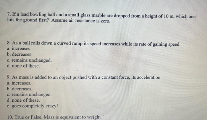 7 If A Lead Bowling Ball And A Small Glass Marble Are Dropped From A Height Of 10 M Which One Hits The Ground First A 1