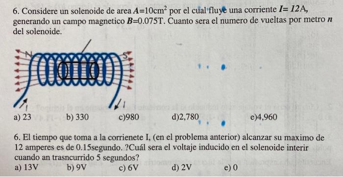 6 Considere Un Solenoide De Area A 10cm Por El Cual Fluye Una Corriente I 12a Generando Un Campo Magnetico B 0 075t 1