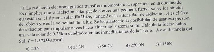 18 La Radiacion Electromagnetica Transfiere Momento A La Superficie En La Que Incide Esto Implica Que La Radiacion Sol 1