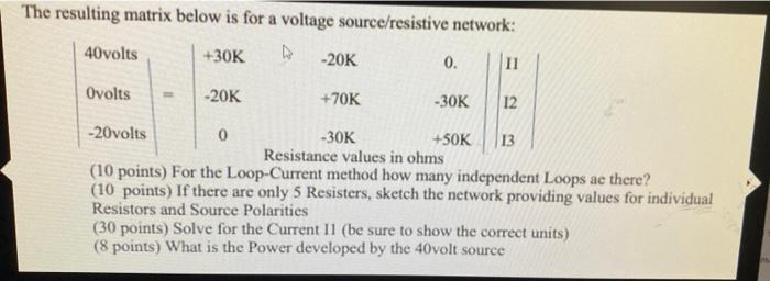 The Resulting Matrix Below Is For A Voltage Source Resistive Network 40volts 30k 4 20k 0 11 Ovolts 20k 70k 30k 12 1