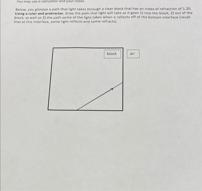 You May Use A Calculator And Your Notes Below You Glimpse A Path That Light Takes Through A Clear Block That Has An In 1