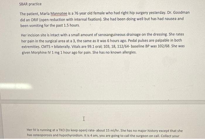 Sbar Practice The Patient Marla Mannatee Is A 76 Year Old Female Who Had Right Hip Surgery Yesterday Dr Goodman Did A 1