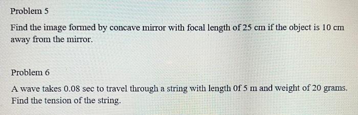 Problem 5 Find The Image Formed By Concave Mirror With Focal Length Of 25 Cm If The Object Is 10 Cm Away From The Mirro 1