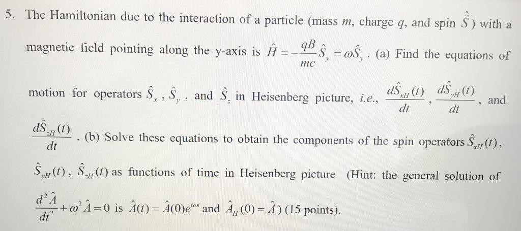 5 The Hamiltonian Due To The Interaction Of A Particle Mass M Charge Q And Spin S With A Magnetic Field Pointing Al 1