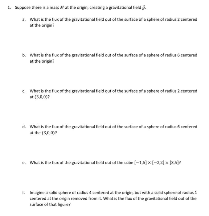 1 Suppose There Is A Mass M At The Origin Creating A Gravitational Field G A What Is The Flux Of The Gravitational F 1