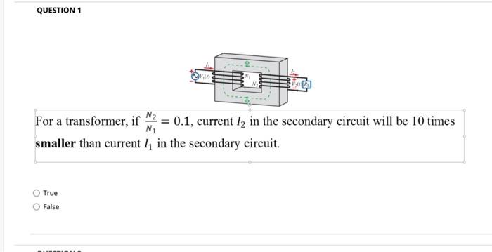 Question 1 Grani N For A Transformer If 0 1 Current 1 In The Secondary Circuit Will Be 10 Times N Smaller Than Cu 1