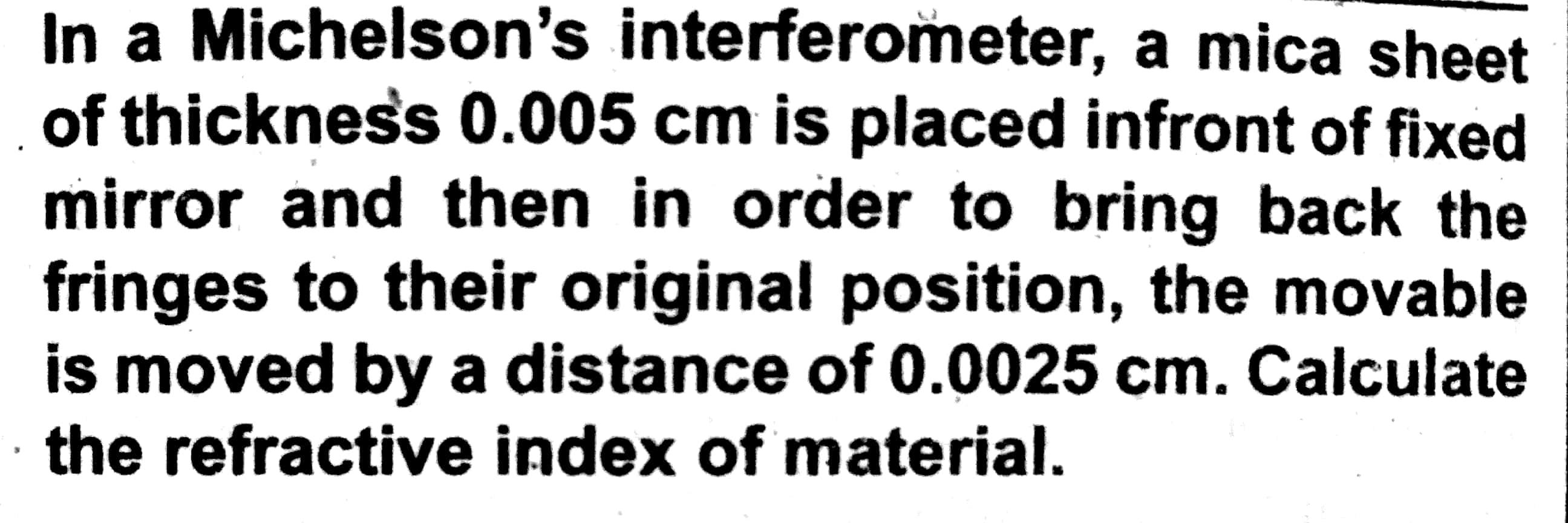 In A Michelson S Interferometer A Mica Sheet Of Thickness 0 005 Cm Is Placed Infront Of Fixed Mirror And Then In Order 1
