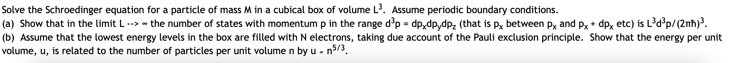Solve The Schroedinger Equation For A Particle Of Mass M In A Cubical Box Of Volume L Assume Periodic Boundary Conditi 1