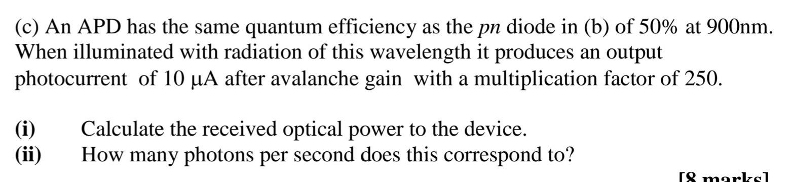 C An Apd Has The Same Quantum Efficiency As The Pn Diode In B Of 50 At 900nm When Illuminated With Radiation Of Th 1