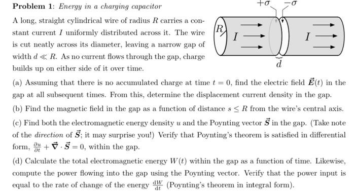 To Problem 1 Energy In A Charging Capacitor R A Long Straight Cylindrical Wire Of Radius R Carries A Con Stant Curren 1